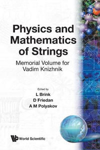 Physics and Mathematics of Strings : Memorial Volume for Vadim Knizhnik - D FRIEDAN A M POLYAKOV L BRINK