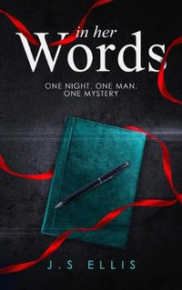 In Her Words : One Night. One Man. One Mystery - J S Ellis