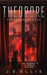 Theodore : The Neighbor's Cat - J.S Ellis