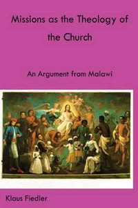 Missions as the Theology of the Church. An Argument from Malawi - Klaus Fiedler