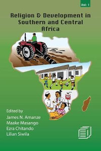 Religion and Development in Southern and Central Africa : Vol. 1 - James N. Amanze