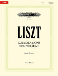 Consolations and Liebestraume for Piano : Urtext - Franz Liszt