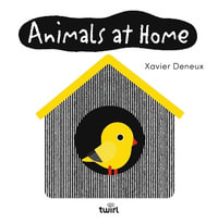 Baby Basics : Animals at Home - Xavier Deneux