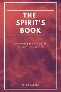 The Spirit's book : Containing the Principles of Spiritist Doctrine (Easy to read Layout) - Allan Kardec