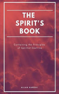 The Spirit's book : Containing the Principles of Spiritist Doctrine (Easy to read Layout) - Allan Kardec