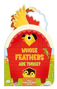 Whose Feathers Are Those? (Noisy Hide-and-Seek Stories) : Noisy Hide-and-Seek Stories - Daniel Roode