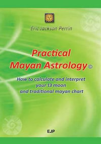 Practical Mayan Astrology - Eric Jackson Perrin