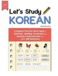 LET'S STUDY KOREAN : Complete Practice Work Book for Grammar, Spelling, Vocabulary  and Reading Comprehension With Over 600 Questions - Bridge Education