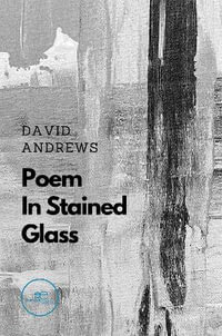 Poem In Stained Glass - David Andrews