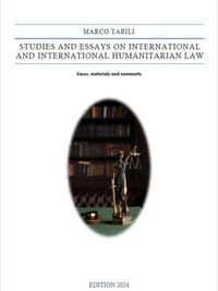 Studies and Essays on International and International Humanitarian Law - Marco Tabili