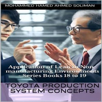 Toyota Production System Concepts : Application of Lean in Non-manufacturing Environments - Series Books 18 to 19 - Mohammed Hamed Ahmed Soliman