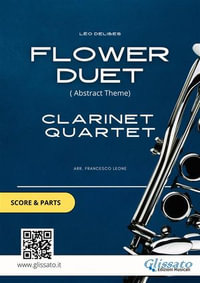 Clarinet Quartet Abstract Theme from "Flower Duet" by Delibes (score & parts) : for intermediate clarinet players - Léo Delibes