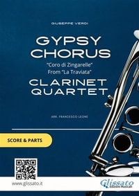 Clarinet Quartet "Gypsy Chorus" Score & Parts : from "La Traviata" - Giuseppe Verdi