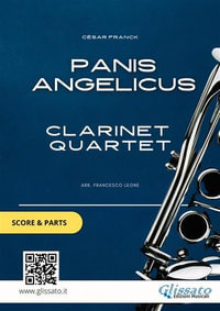 Clarinet Quartet "Panis Angelicus" score & parts : Early intermediate level - César Franck