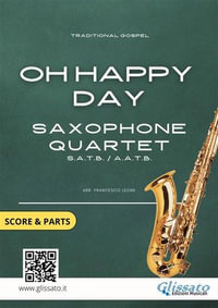 Saxophone Quartet "Oh Happy Day" score & parts : Intermediate level - a cura di Francesco Leone