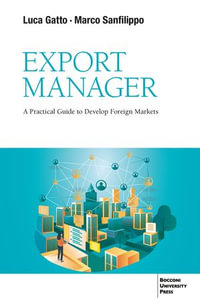 Export Manager : A Practical Guide to Develop Foreign Markets - Luca Gatto