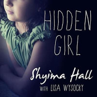 Hidden Girl Lib/E : The True Story of a Modern-Day Child Slave - Shyima Hall