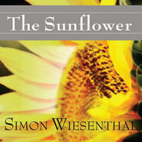 The Sunflower : On the Possibilities and Limits of Forgiveness - Simon Wiesenthal