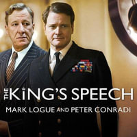 The King's Speech : How One Man Saved the British Monarchy - Peter Conradi