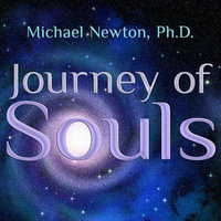 Journey of Souls : Case Studies of Life Between Lives - Michael Newton