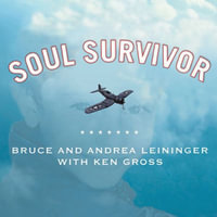 Soul Survivor : The Reincarnation of a World War II Fighter Pilot - Andrea Leininger