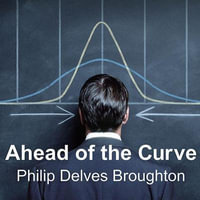 Ahead of the Curve : Two Years at Harvard Business School - Philip Delves Broughton