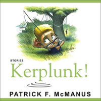 Kerplunk! Lib/E : Stories - Patrick F. McManus