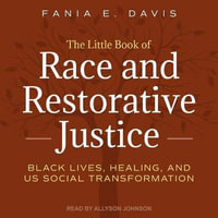 The Little Book of Race and Restorative Justice Lib/E : Black Lives, Healing, and Us Social Transformation - Allyson Johnson