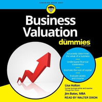 Business Valuation for Dummies : Unlocking More Joy, Less Stress, and Better Relationships Through Kindness - Lisa Holton