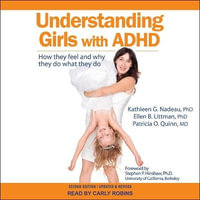 Understanding Girls with ADHD : How They Feel and Why They Do What They Do - Carly Robins