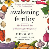 Awakening Fertility : The Essential Art of Preparing for Pregnancy - Amely Greeven