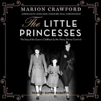 The Little Princesses : The Story of the Queen's Childhood by Her Nanny, Marion Crawford - Marion Crawford