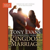 Kingdom Marriage : Connecting God's Purpose with Your Pleasure - Tony Evans