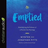 Emptied : Experiencing the Fullness of a Poured-Out Marriage - Wynter Pitts