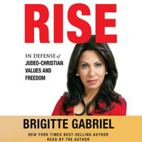 Rise Lib/E : In Defense of Judeo-Christian Values and Freedom - Brigitte Gabriel