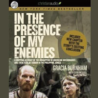 In the Presence of My Enemies : A Gripping Account of the Kidnapping of American Missionaries in the Philippine Jungle. - Gracia Burnham