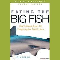 Eating the Big Fish : How Challenger Brands Can Compete Against Brand Leaders - A. T. Chandler