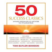 50 Success Classics : Timeless Wisdom from 50 Great Books of Inner Discovery Enlightenment & Purpose - Tom Butler-Bowdon