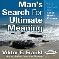 Man's Search for Ultimate Meaning Lib/E - Viktor E. Frankl