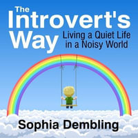 The Introvert's Way Lib/E : Living a Quiet Life in a Noisy World - Sophia Dembling