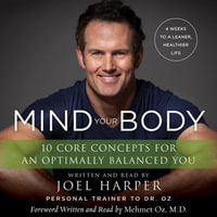 Mind Your Body : 4 Weeks to a Leaner, Slimmer, Healthier You in Just 15 Minutes a Day - Joel Harper