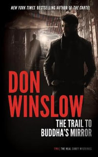 The Trail to Buddha's Mirror : Neal Carey Mysteries - Don Winslow