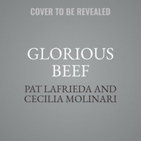 Glorious Beef : The Lafrieda Family and the Evolution of the American Meat Industry - Cecilia Molinari