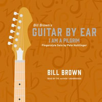 I Am a Pilgrim : Fingerstyle Solo by Pete Huttlinger - Bill Brown