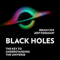 Horizons Lib/E : Black Holes, Wormholes, and the Key to the Universe - Jeff Forshaw