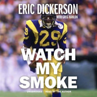 Watch My Smoke - Eric Dickerson