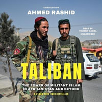 Taliban, Third Edition : The Power of Militant Islam in Afghanistan and Beyond - Ahmed Rashid