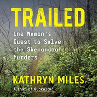 Trailed : One Woman's Quest to Solve the Shenandoah Murders; Library Edition - Kathryn Miles