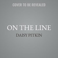 On the Line : A Story of Class, Solidarity, and Two Women's Epic Fight to Build a Union - Daisy Pitkin