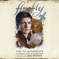 Firefly : Aim to Misbehave - James Anderson Foster